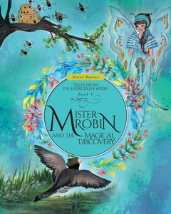 Mister Robin And The Magical Discovery (Tales From The Evergreen Wood) Mister Robin And The Magical Discovery (Tales From The Evergreen Wood)