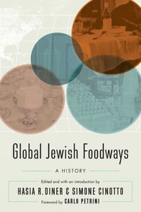 Global Jewish Foodways: A History (At Table) Global Jewish Foodways: A History (At Table)