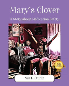 Mary'S Clover: A Story About Medication Safety Mary'S Clover: A Story About Medication Safety