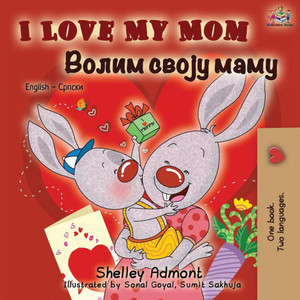 I Love My Mom (English Serbian Bilingual Book - Cyrillic) (English Serbian Cyrillic Collection) (Serbian Edition) I Love My Mom (English Serbian Bilingual Book - Cyrillic) (English Serbian Cyrillic Collection) (Serbian Edition)