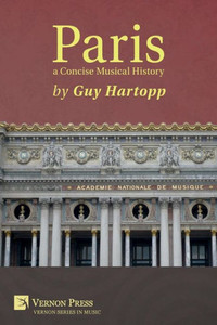 Paris, A Concise Musical History (Vernon Music) Paris, A Concise Musical History (Vernon Music)