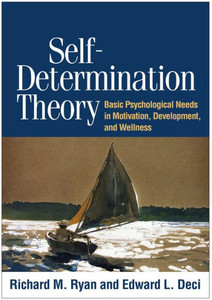 Self-Determination Theory: Basic Psychological Needs In Motivation, Development, And Wellness Self-Determination Theory: Basic Psychological Needs In Motivation, Development, And Wellness