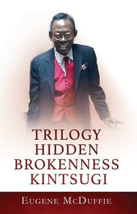 Trilogy Hidden Brokenness Kintsugi Trilogy Hidden Brokenness Kintsugi