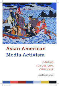 Asian American Media Activism: Fighting For Cultural Citizenship (Critical Cultural Communication, 10) Asian American Media Activism: Fighting For Cultural Citizenship (Critical Cultural Communication, 10)