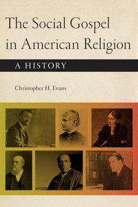 The Social Gospel In American Religion: A History The Social Gospel In American Religion: A History