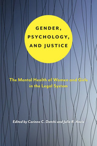 Gender, Psychology, And Justice: The Mental Health Of Women And Girls In The Legal System (Psychology And Crime, 6) Gender, Psychology, And Justice: The Mental Health Of Women And Girls In The Legal System (Psychology And Crime, 6)