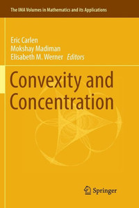 Convexity And Concentration (The Ima Volumes In Mathematics And Its Applications, 161) Convexity And Concentration (The Ima Volumes In Mathematics And Its Applications, 161)