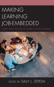 Making Learning Job-Embedded: Cases From The Field Of Instructional Leadership (Bridging Theory And Practice)