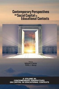 Contemporary Perspectives On Social Capital In Educational Contexts (Contemporary Perspectives On Capital In Educational Contexts) Contemporary Perspectives On Social Capital In Educational Contexts (Contemporary Perspectives On Capital In Educational Contexts)