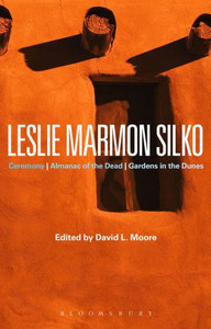 Leslie Marmon Silko: Ceremony, Almanac Of The Dead, Gardens In The Dunes (Bloomsbury Studies In Contemporary North American Fiction) Leslie Marmon Silko: Ceremony, Almanac Of The Dead, Gardens In The Dunes (Bloomsbury Studies In Contemporary North American Fiction)