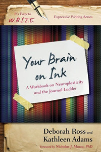 Your Brain On Ink: A Workbook On Neuroplasticity And The Journal Ladder (It'S Easy To W.R.I.T.E. Expressive Writing)