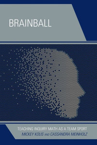Brainball: Teaching Inquiry Math As A Team Sport