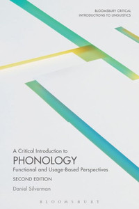 A Critical Introduction To Phonology: Functional And Usage-Based Perspectives (Bloomsbury Critical Introductions To Linguistics) A Critical Introduction To Phonology: Functional And Usage-Based Perspectives (Bloomsbury Critical Introductions To Linguistics)