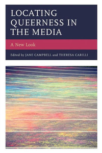 Locating Queerness In The Media: A New Look (Media, Culture, And The Arts) Locating Queerness In The Media: A New Look (Media, Culture, And The Arts)