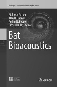 Bat Bioacoustics (Springer Handbook Of Auditory Research, 54) Bat Bioacoustics (Springer Handbook Of Auditory Research, 54)