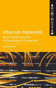 Inhuman Networks: Social Media And The Archaeology Of Connection