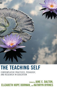 The Teaching Self: Contemplative Practices, Pedagogy, And Research In Education
