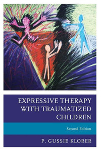 Expressive Therapy With Traumatized Children Expressive Therapy With Traumatized Children