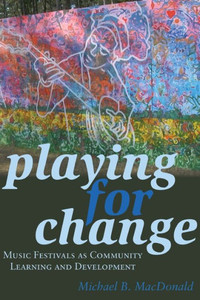Playing For Change: Music Festivals As Community Learning And Development (Counterpoints)