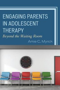 Engaging Parents In Adolescent Therapy: Beyond The Waiting Room Engaging Parents In Adolescent Therapy: Beyond The Waiting Room