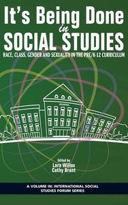 It's Being Done In Social Studies: Race, Class, Gender And Sexuality In The Pre/K-12 Curriculum (International Social Studies Forum: The Series) It's Being Done In Social Studies: Race, Class, Gender And Sexuality In The Pre/K-12 Curriculum (International Social Studies Forum: The Series)