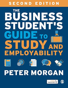 The Business Student′s Guide to Study and Employability The Business Student′s Guide to Study and Employability