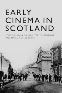 Early Cinema In Scotland Early Cinema In Scotland