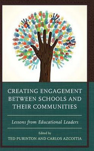Creating Engagement Between Schools And Their Communities: Lessons From Educational Leaders Creating Engagement Between Schools And Their Communities: Lessons From Educational Leaders