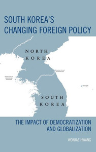 South Korea'S Changing Foreign Policy: The Impact Of Democratization And Globalization