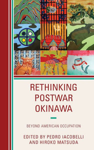 Rethinking Postwar Okinawa: Beyond American Occupation Rethinking Postwar Okinawa: Beyond American Occupation