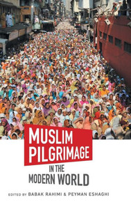 Muslim Pilgrimage In The Modern World (Islamic Civilization And Muslim Networks)