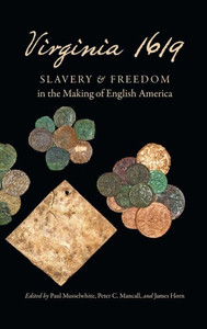 Virginia 1619: Slavery And Freedom In The Making Of English America (Published By The Omohundro Institute Of Early American History And Culture And The University Of North Carolina Press)