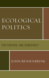 Ecological Politics: For Survival And Democracy Ecological Politics: For Survival And Democracy