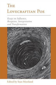 The Lovecraftian Poe: Essays On Influence, Reception, Interpretation, And Transformation (Perspectives On Edgar Allan Poe)
