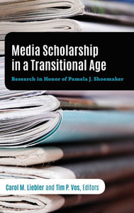 Media Scholarship In A Transitional Age: Research In Honor Of Pamela J. Shoemaker (Mass Communication And Journalism) Media Scholarship In A Transitional Age: Research In Honor Of Pamela J. Shoemaker (Mass Communication And Journalism)