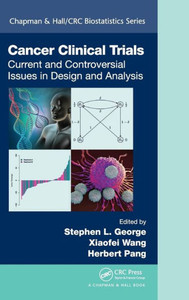 Cancer Clinical Trials: Current And Controversial Issues In Design And Analysis (Chapman & Hall/Crc Biostatistics Series) Cancer Clinical Trials: Current And Controversial Issues In Design And Analysis (Chapman & Hall/Crc Biostatistics Series)