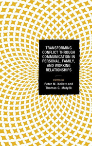 Transforming Conflict Through Communication In Personal, Family, And Working Relationships (Peace And Conflict Studies) Transforming Conflict Through Communication In Personal, Family, And Working Relationships (Peace And Conflict Studies)