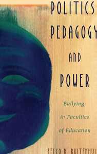 Politics, Pedagogy And Power: Bullying In Faculties Of Education (Critical Qualitative Research)