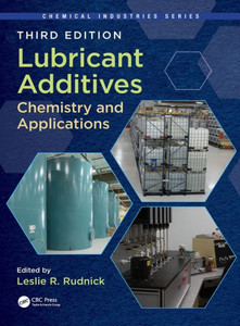 Lubricant Additives: Chemistry And Applications, Third Edition (Chemical Industries) Lubricant Additives: Chemistry And Applications, Third Edition (Chemical Industries)