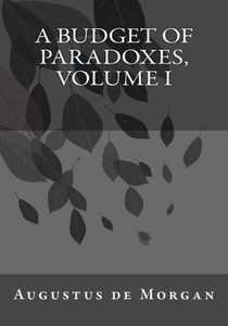 A Budget Of Paradoxes, Volume I