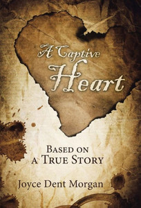 A Captive Heart: Based On A True Story