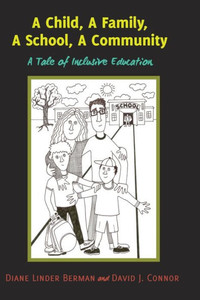 A Child, A Family, A School, A Community: A Tale Of Inclusive Education (Inclusion And Teacher Education) A Child, A Family, A School, A Community: A Tale Of Inclusive Education (Inclusion And Teacher Education)