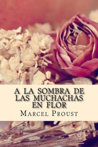 A La Sombra De Las Muchachas En Flor (Spanish Edition)