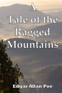 A Tale Of The Ragged Mountains A Tale Of The Ragged Mountains