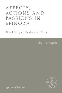 Affects, Actions And Passions In Spinoza: The Unity Of Body And Mind (Spinoza Studies)