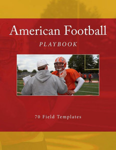 American Football Playbook: 70 Field Templates (Team Colors)