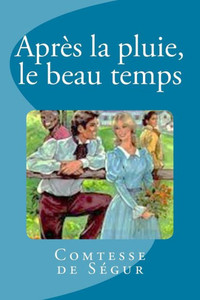 Après La Pluie, Le Beau Temps (French Edition)