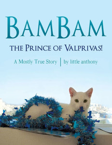 Bambam, The Prince Of Valprivas!: A Mostly True Story Bambam, The Prince Of Valprivas!: A Mostly True Story