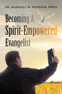 Becoming A Spirit-Empowered Evangelist Becoming A Spirit-Empowered Evangelist