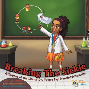 Breaking The Sickle: A Snippet Of The Life Of Dr. Yvette Fay Francis-Mcbarnette (3) (Melanin Origins Black History)
